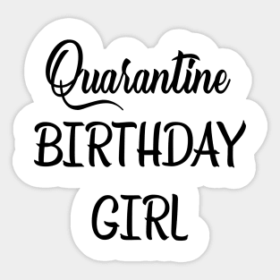 Birthday Girl Quarantine Birthday Shirt Quarantine t Shirts 2020 Sticker